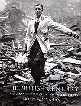 Hardcover The British Century: A Photographic History of the Last Hundred Years Book